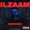 Ilzaam - Badshah